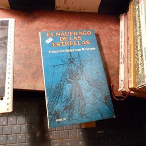 El Naufragio De Las Estrellas - Eduardo Belgrano Rawson