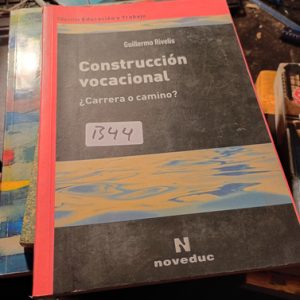 Guillermo Rivelis  Construcción Vocacional  ¿carrera O Camin