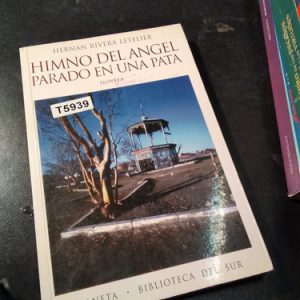 Himno Del Angel Parado En Una Pata * Rivera Letelier Hernan