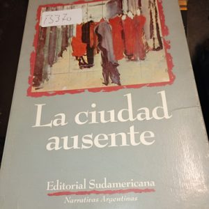 Ricardo Piglia    La Ciudad Ausente
