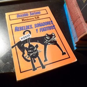 Osvaldo Soriano Rebeldes Soñadores