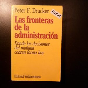 Las Fronteras De La Administración Peter Drucker R2881
