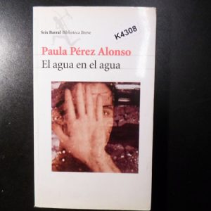 Paula Pérez Alonso El Agua En El Agua K4308