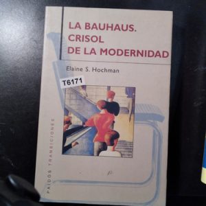 La Bauhaus, Crisol De La Modernidadelaine Hochman