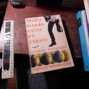 Medio Mundo Entre Un Zapato. Arciniegas (t4317