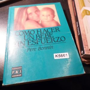 Como Hacer Un Bebé Sin Esfuerzo - Pere Bonnin