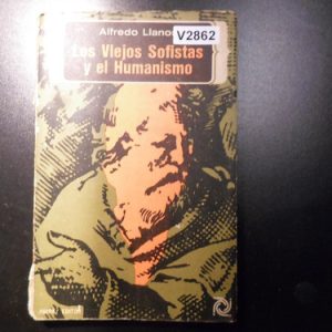 Alfredo Llanos. Los Viejos Sofistas Y El Humanismo V2862