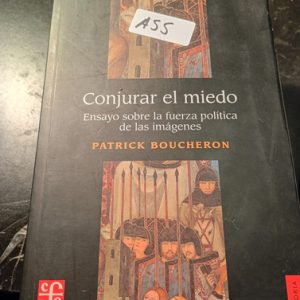 Conjurar El Miedo  Ensayo Sobre La Fuerza Política De Las Im