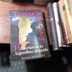 Tomás Abraham Historias De La Argentina Deseada (h2736