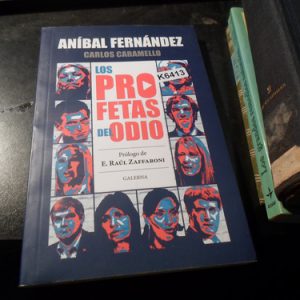Los Profetas Del Odio - Anibal Fernandez Y Carlos Caramello