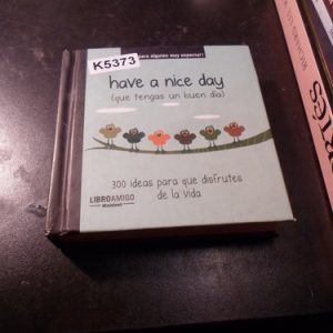 Have A Nice Day 300 Ideas Para Que Disfrutes De La Vida