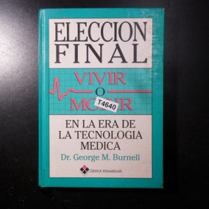 Eleccion Final, Vivir O Morir. George M. Burnell T4640