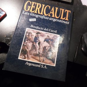 Bonifacio Del Carril: Gericault, Las Litografias Argentinas.