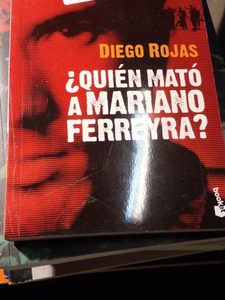Diego Rojas ¿quién Mató A Mariano Ferreyra
