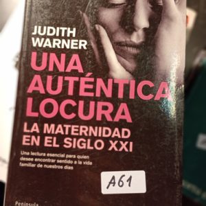 Judith Warner  Una Autentica Locura