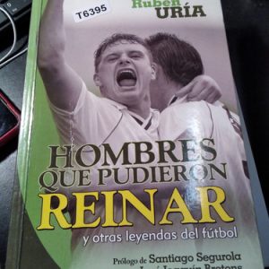 Hombres Que Pudieron Reinar Rubén Uría