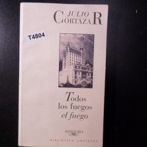 Julio Cortázar Todos Los Fuegos El Fuego T4804