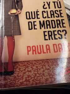 Y Tú Qué Clase De Madre Eres? Paula Da