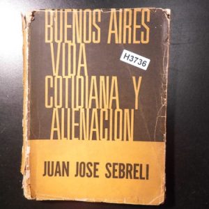 Sebreli Buenos Aires Vida Cotidiana Y Alienación H3736