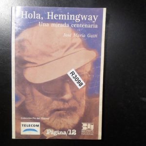 Hola Hemingway Una Mirada Centenaria José María Gatti R3098