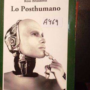 Rosi Braidotti  Lo Posthumano