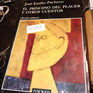 José Emilio Pacheco  El Principio Del Placer Y Otros Cuentos