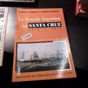 La Armada Argentina En Santa Cruz V3350