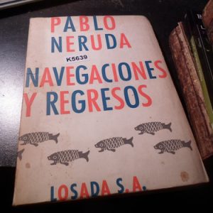 Navegaciones Y Regresos, Pablo Neruda, 1959.