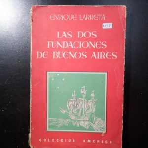 Las Dos Fundaciones De Buenos Aires Enrique Larreta M774