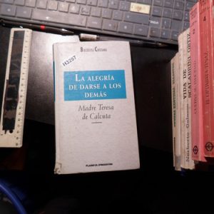 La Alegría De Darse A Los Demás Madre Teresa De Calcuta