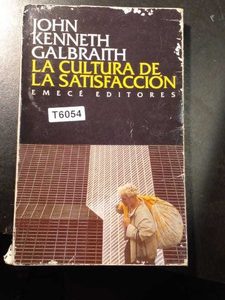 La Cultura De La Satisfacción - John Kenneth Galbraith