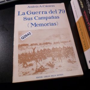 La Guerra Del 79: Sus Campañas (memorias) - Cáceres Q2642