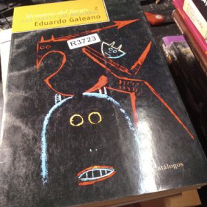 Memoria Del Fuego Las Caras Y Las Mascaras  Eduardo Galeano