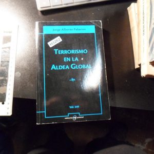 Terrorismo En La Aldea Global Jorge Alberto Palacios (h3262