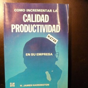 Cómo Incrementar La Calidad En Su Empresa Harrington