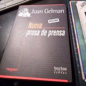 Juan Gelman - Nueva Prosa De Prensa