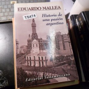 Eduardo Mallea Historia De Una Pasion Argentina