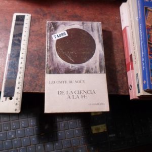 De La Ciencia A La Fe - Pierre Lecomte Du Nouy (t4086