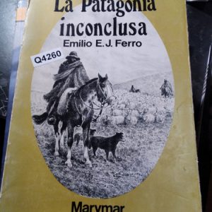 La Patagonia Inconclusa Emilio E. J. Ferro