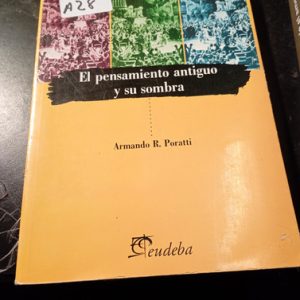 El Pensamiento Antiguo Y Su Sombra  Armando R. Poratti